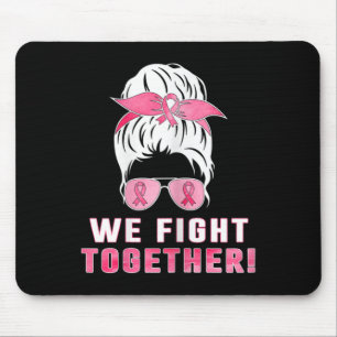 We fight together against breast cancer mouse pad