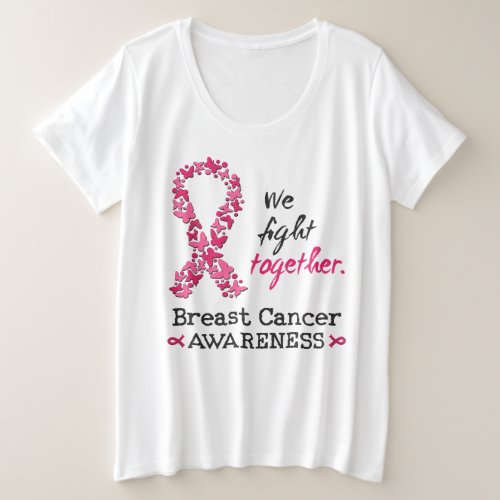 We fight together against Breast Cancer Plus Size T_Shirt
