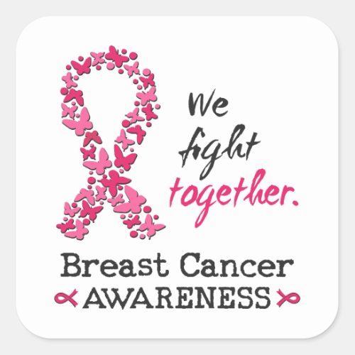 We fight together against Breast Cancer Square Sticker
