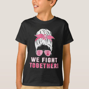 We fight together against breast cancer T-Shirt