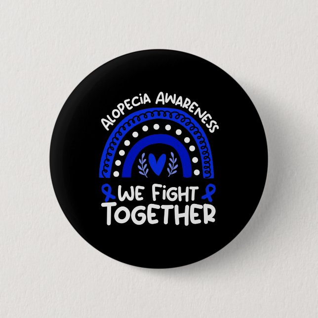 We Fight Together  Alopecia Awareness   Alopecia  Button (Front)
