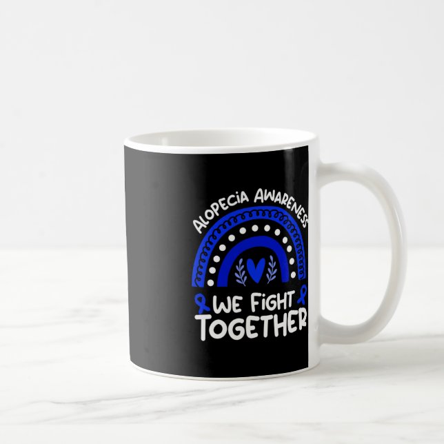 We Fight Together  Alopecia Awareness   Alopecia  Coffee Mug (Right)