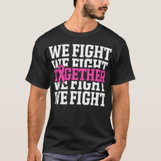We Fight Together Breast Cancer Awareness Month T-Shirt