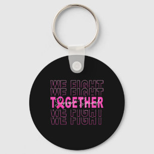 We Fight Together Breast Cancer Awareness Support Keychain