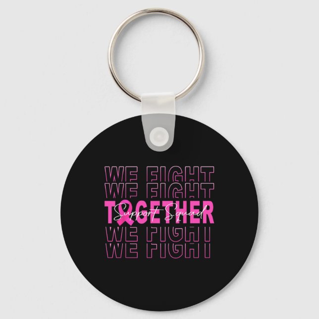We Fight Together Breast Cancer Awareness Support  Keychain (Front)