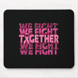 We Fight Together Breast Cancer Awareness Support  Mouse Pad