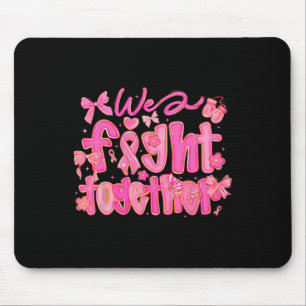 We Fight Together Breast Cancer Awareness Support Mouse Pad