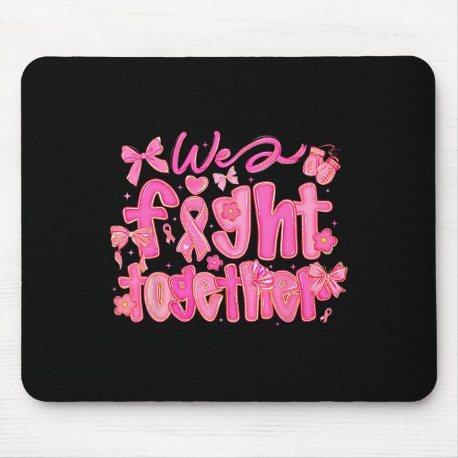 We Fight Together Breast Cancer Awareness Support  Mouse Pad (Front)