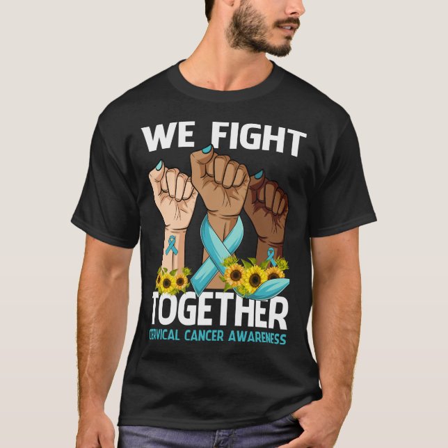 We Fight Together CERVICAL CANCER AWARENESS T-Shirt (Front)