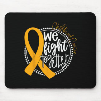 We Fight Together Childhood Cancer Awareness Gold  Mouse Pad