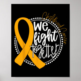 We Fight Together Childhood Cancer Awareness Gold  Poster