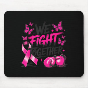 We Fight Together Fighter Gloves Breast Cancer Awa Mouse Pad