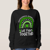 We Fight Together Gastroparesis Awareness 1 Sweatshirt