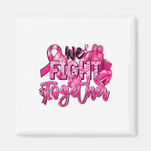 We Fight Together Pink Warrior Breast Cancer Aware Magnet