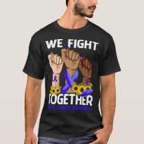 We Fight Together RECTAL CANCER AWARENESS T-Shirt