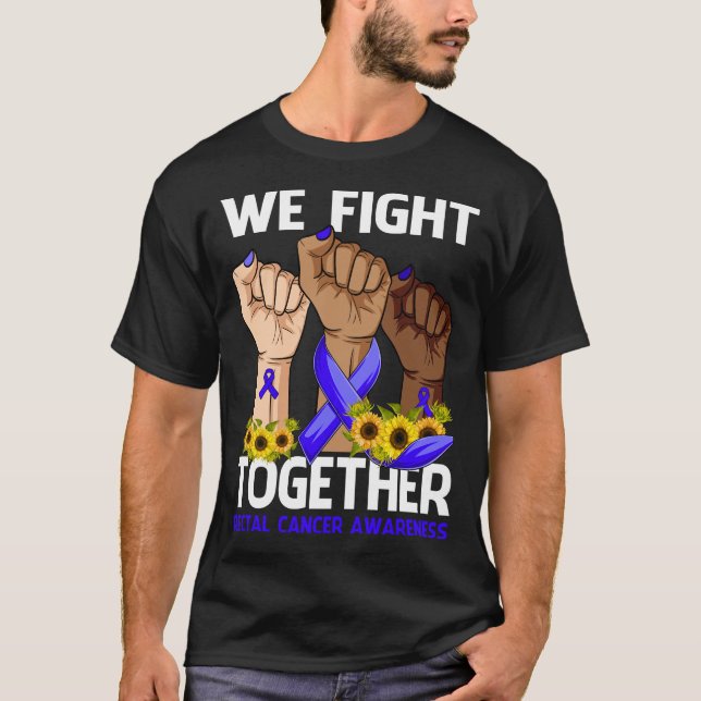 We Fight Together RECTAL CANCER AWARENESS T-Shirt (Front)