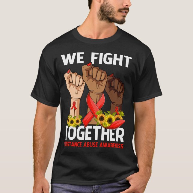 We Fight Together SUBSTANCE ABUSE AWARENESS T-Shirt (Front)