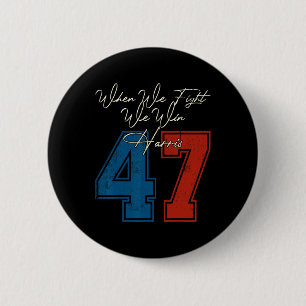 We Fight We Win 2024 Kamala Harris For Usa Preside Button