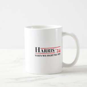 We Fight We Win Kamala 24 Harris 2024 Patriotic Me Coffee Mug