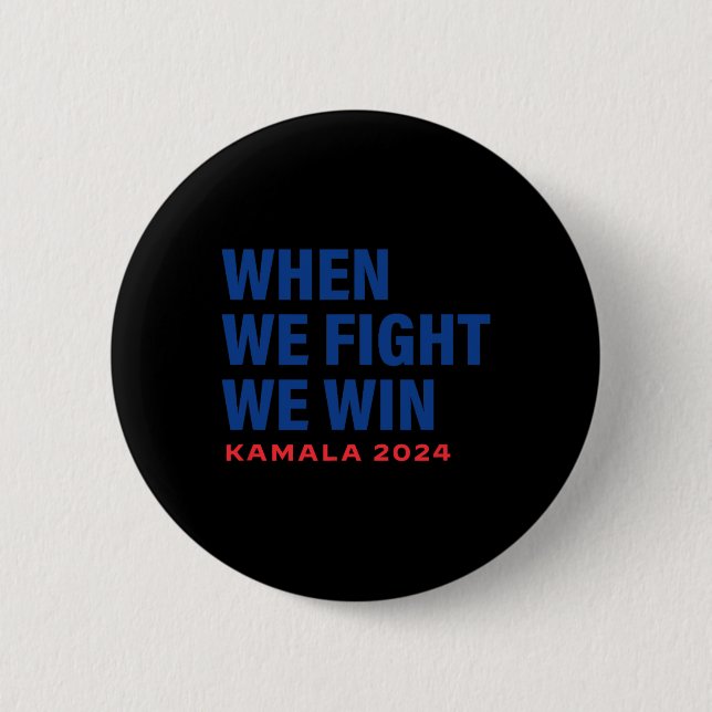 We Fight We Win Kamala Harris For President 2024 V Button (Front)