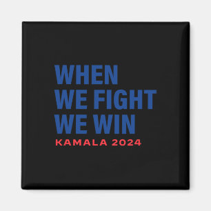 We Fight We Win Kamala Harris For President 2024 V Magnet