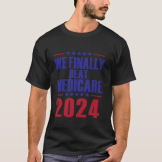 We Finally Beat Medicare Presidential Debate 2024 T-Shirt