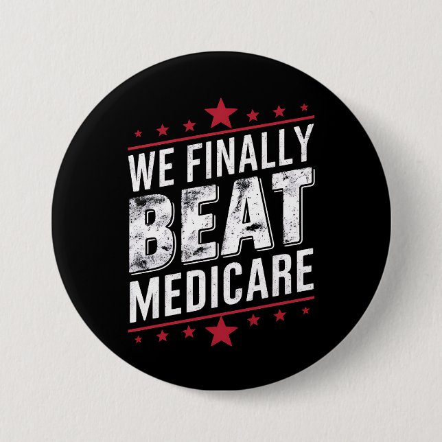 We Finally Beat Medicare Trump Biden Election Button (Front)