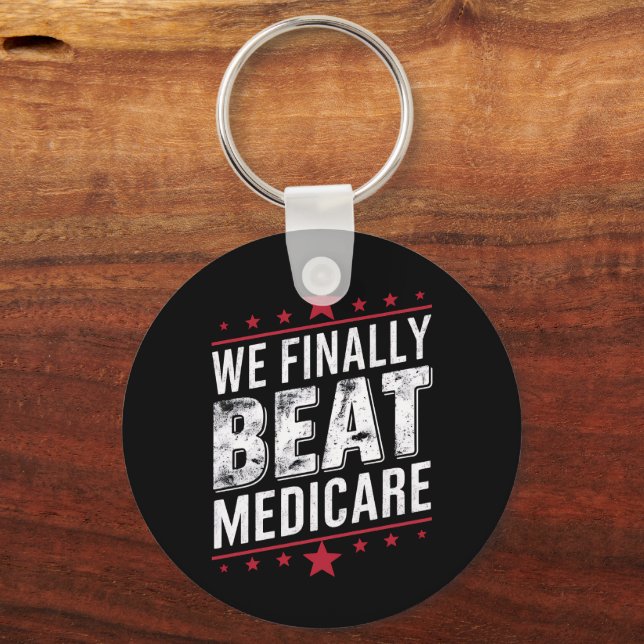 We Finally Beat Medicare Trump Biden Election Keychain (Front)