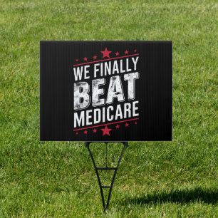 We Finally Beat Medicare Trump Biden Election Sign