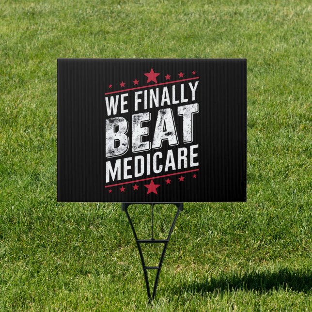 We Finally Beat Medicare Trump Biden Election Sign (Insitu)