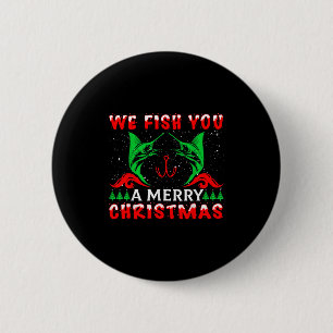 We Fish You A Merry Christmas Button