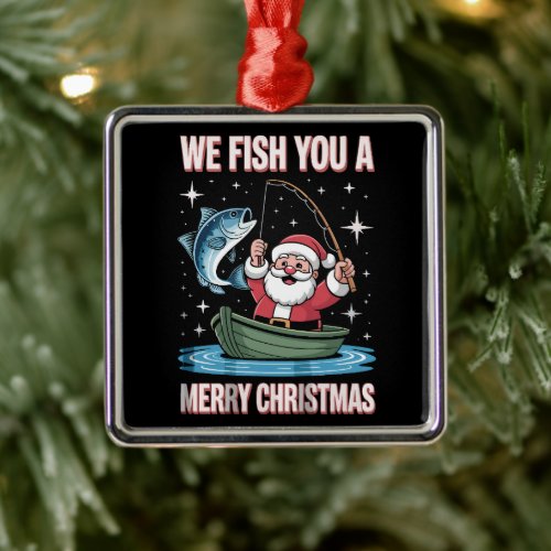 We Fish You A Merry Xmas Fisherman Fishing Santa Metal Ornament