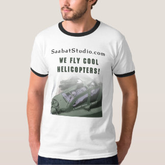 We Fly Cool Helicopters T-Shirt