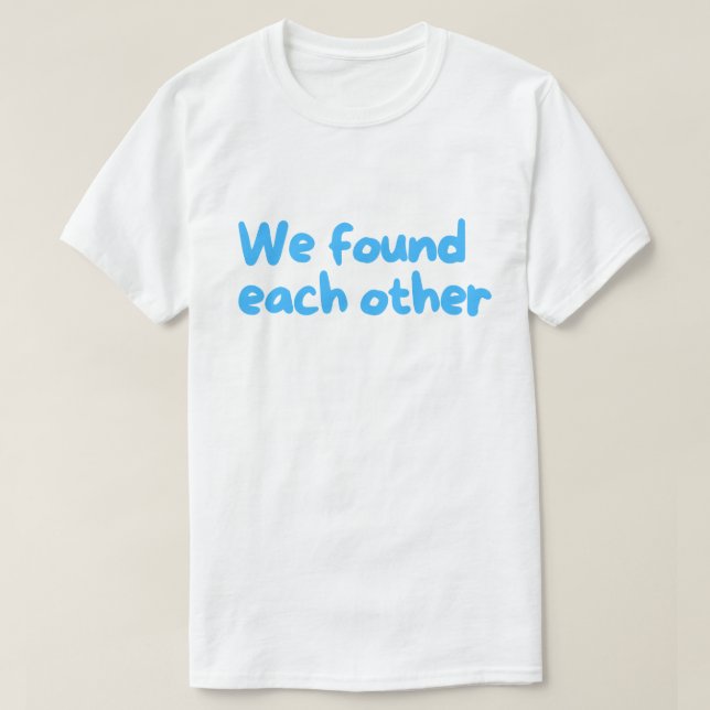 We Found Each Other Rescue Dog – Adoption T-Shirt (Design Front)