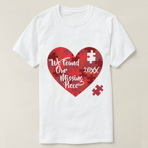 We Found Our Missing Piece _ Puzzle Heart T_Shirt
