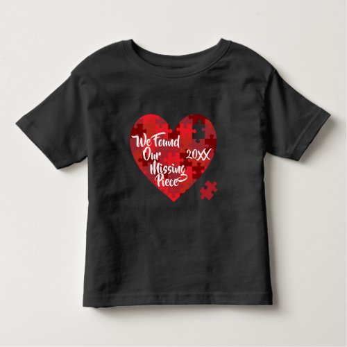 We Found Our Missing Piece _ Puzzle Heart Toddler T_shirt