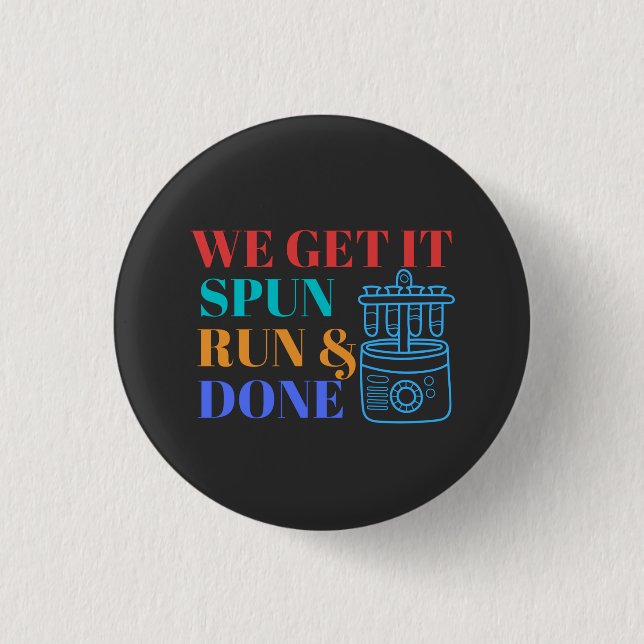 WE GET IT SPUN RUN AND DONE - LABLIFE BUTTON (Front)