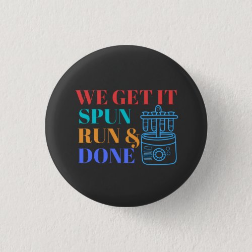 WE GET IT SPUN RUN AND DONE _ LABLIFE BUTTON