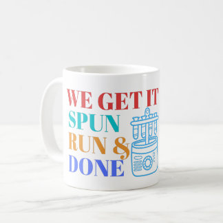 WE GET IT SPUN RUN AND DONE - LABLIFE COFFEE MUG