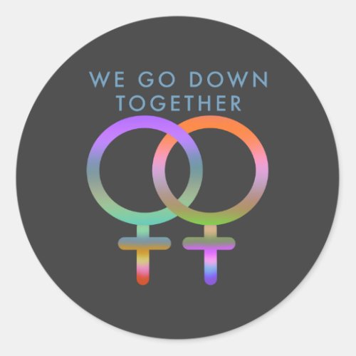 We go down together female symbols linked classic round sticker