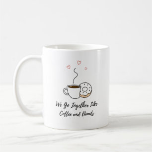 We Go Together Like Coffee and Donuts Valentine's Mug