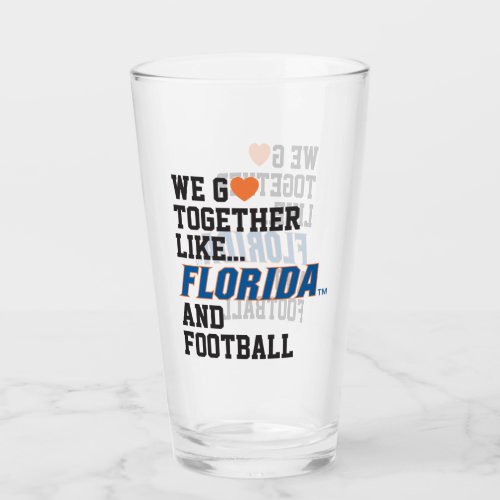 We Go Together Like Florida and Football Glass