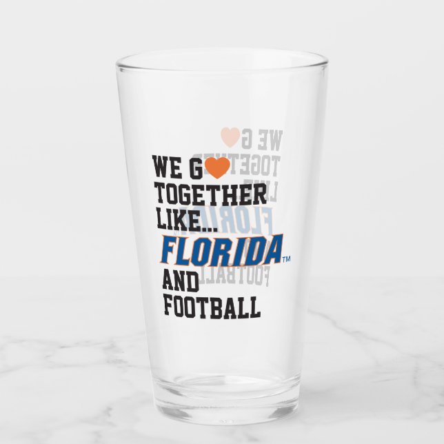 We Go Together Like Florida and Football Glass (Front)