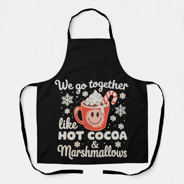 We Go Together Like Hot Cocoa Marshmallows XmasWe  Apron (Front)