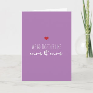 We Go Together Like Mrs and Mrs Valentine’s Day Holiday Card