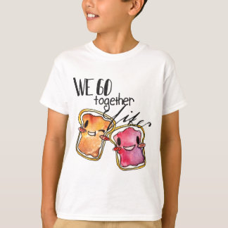 We Go Together like Peanut Butter and Jelly T-Shirt