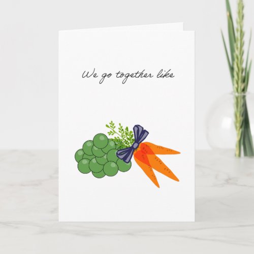 we go together like peas and carrots card