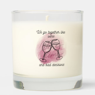 "We Go Together Like Wine & Bad Choices" Bridesmai Scented Candle