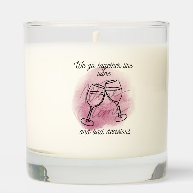 "We Go Together Like Wine & Bad Choices" Bridesmai Scented Candle (Front)