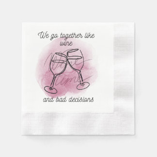 We Go Together Like Wine & Bad Choices" Flirty Nap Napkins